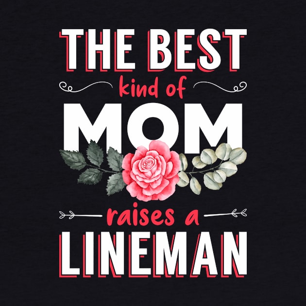 The Best Kind of Mom Raises a Lineman by Luluca Shirts